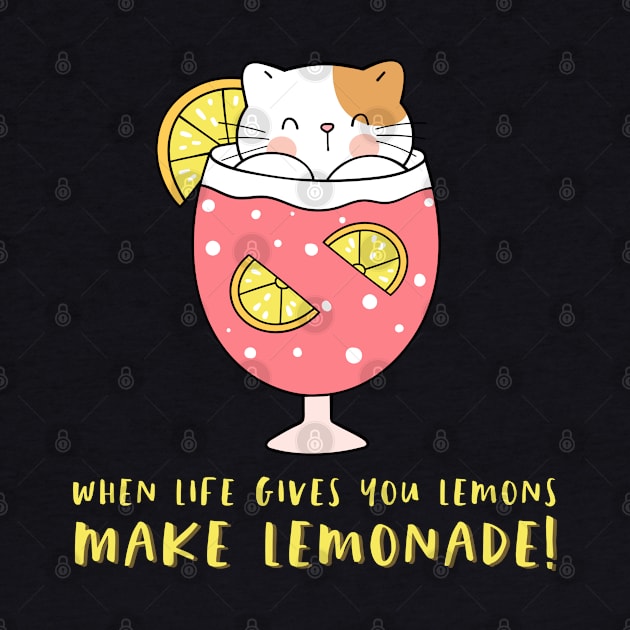 When Life Gives You Lemons Make Lemonade: Cat and Pink Drink by Gsproductsgs